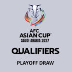 AFC draws play-off round for final group stage slots and a shot at Asian Cup 2027 qualification